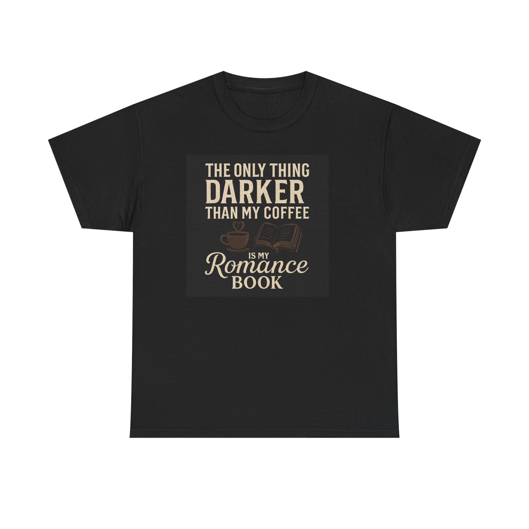 Romance Book Coffee T‑Shirt — "The Only Thing Darker Than My Coffee is My Romance Book"
