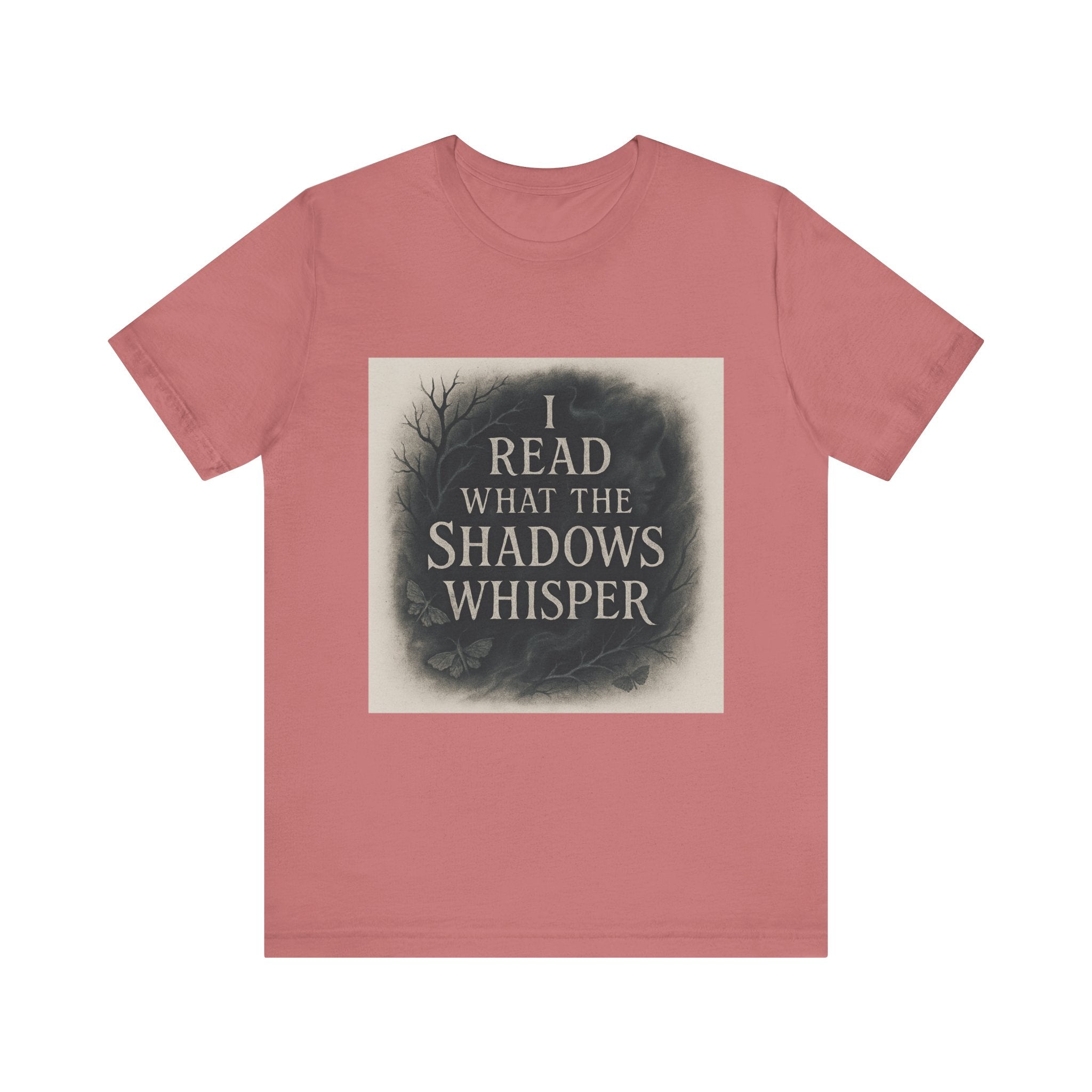 I Read What the Shadows Whisper T-Shirt