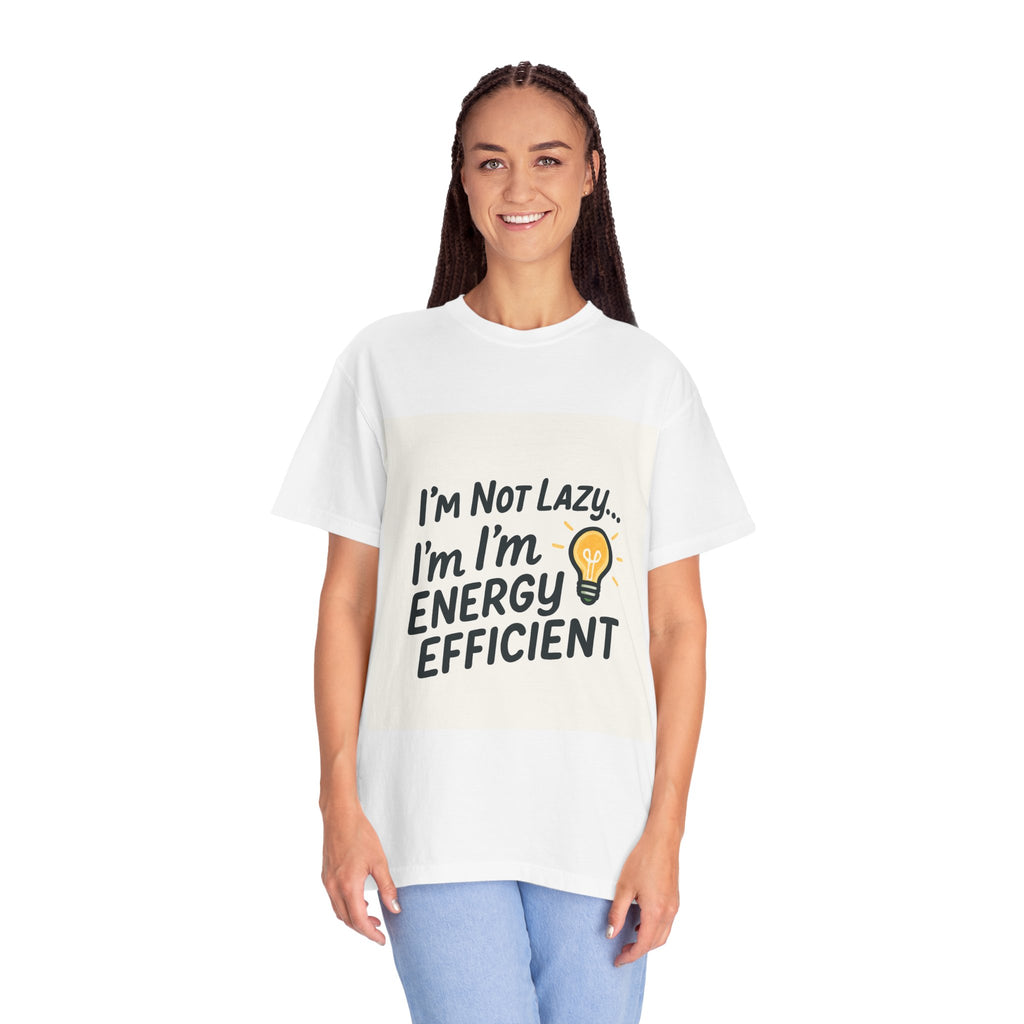 Energy Efficient T-Shirt – “I’m Not Lazy… I’m Energy Efficient” Graphic Tee