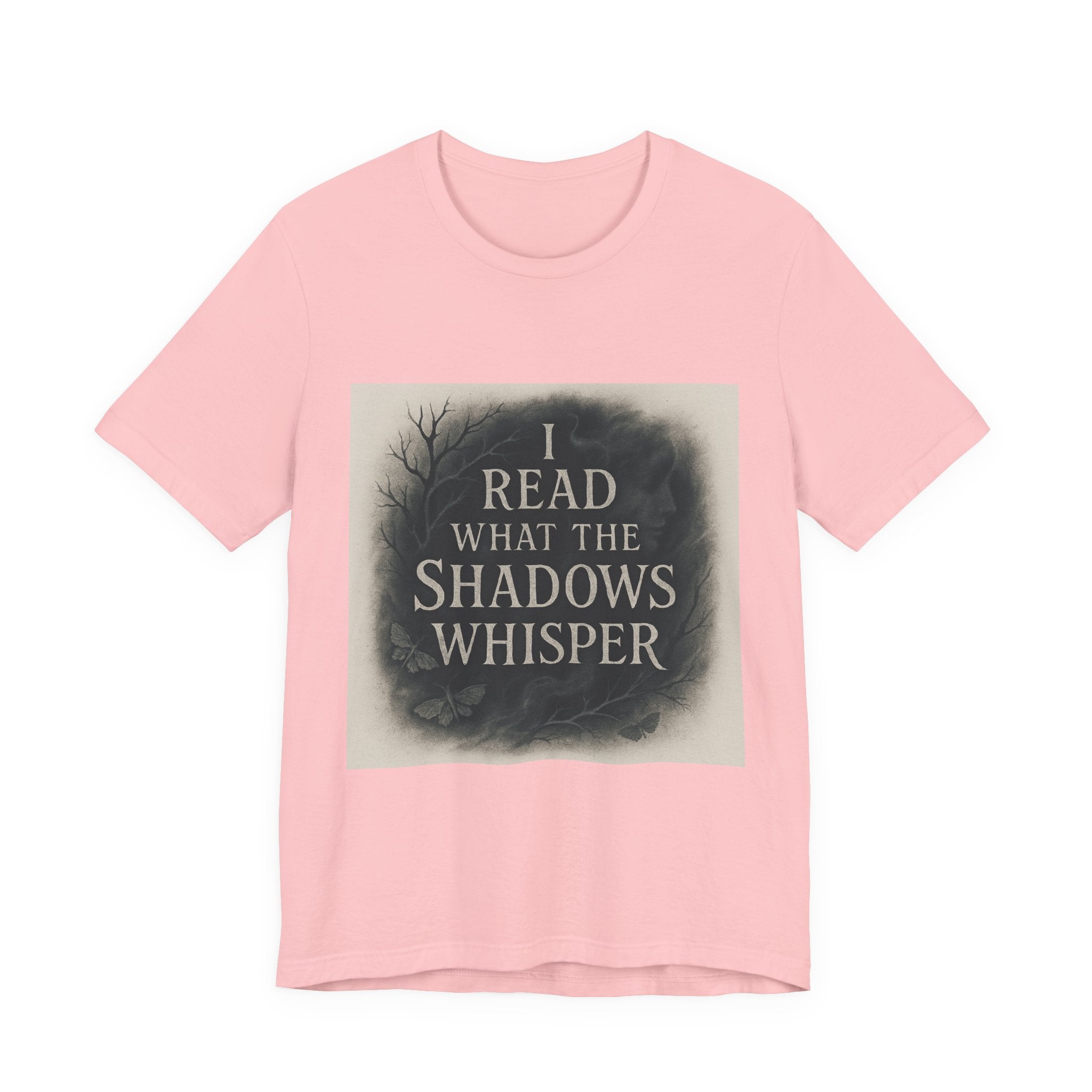 I Read What the Shadows Whisper T-Shirt