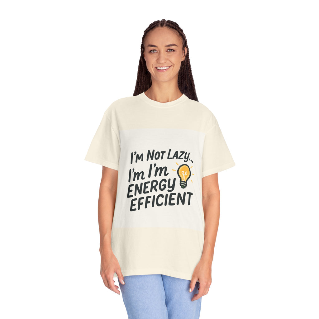 Energy Efficient T-Shirt – “I’m Not Lazy… I’m Energy Efficient” Graphic Tee