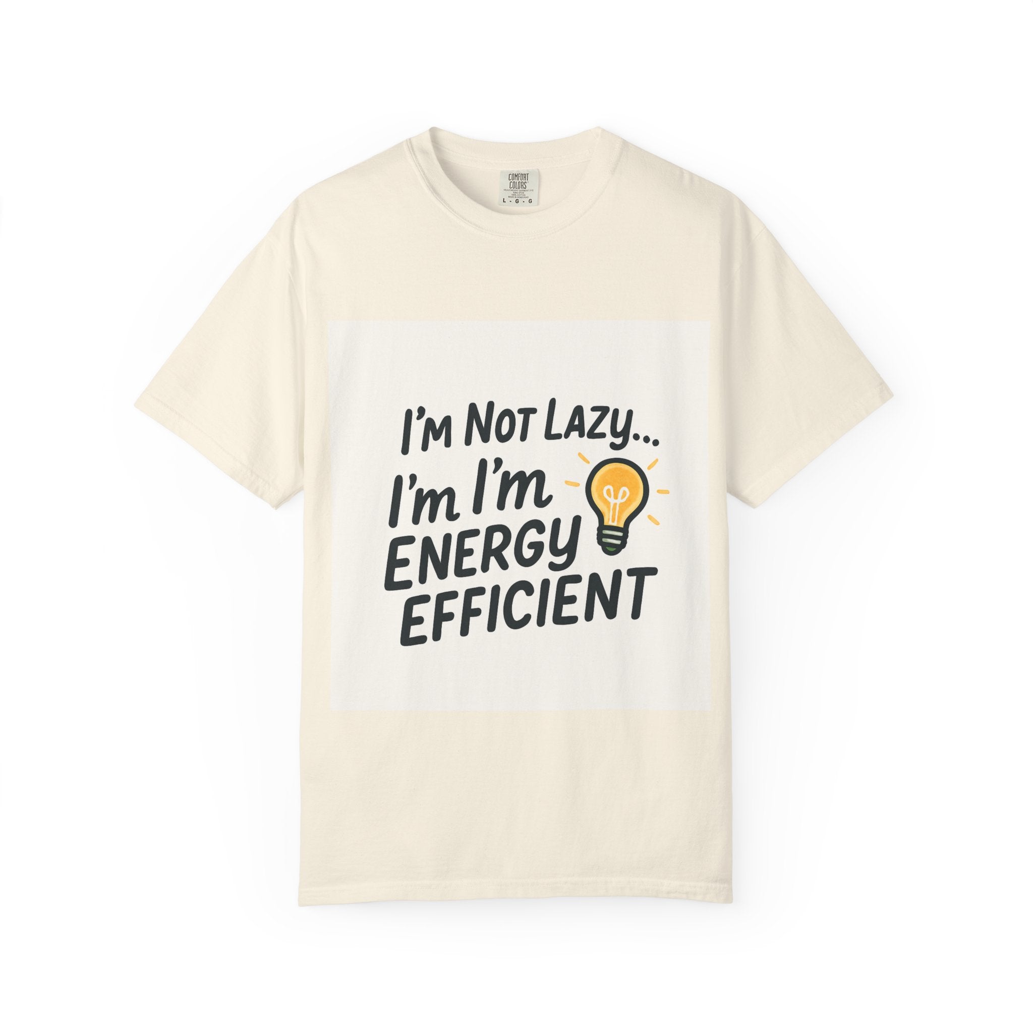 Energy Efficient T-Shirt – “I’m Not Lazy… I’m Energy Efficient” Graphic Tee