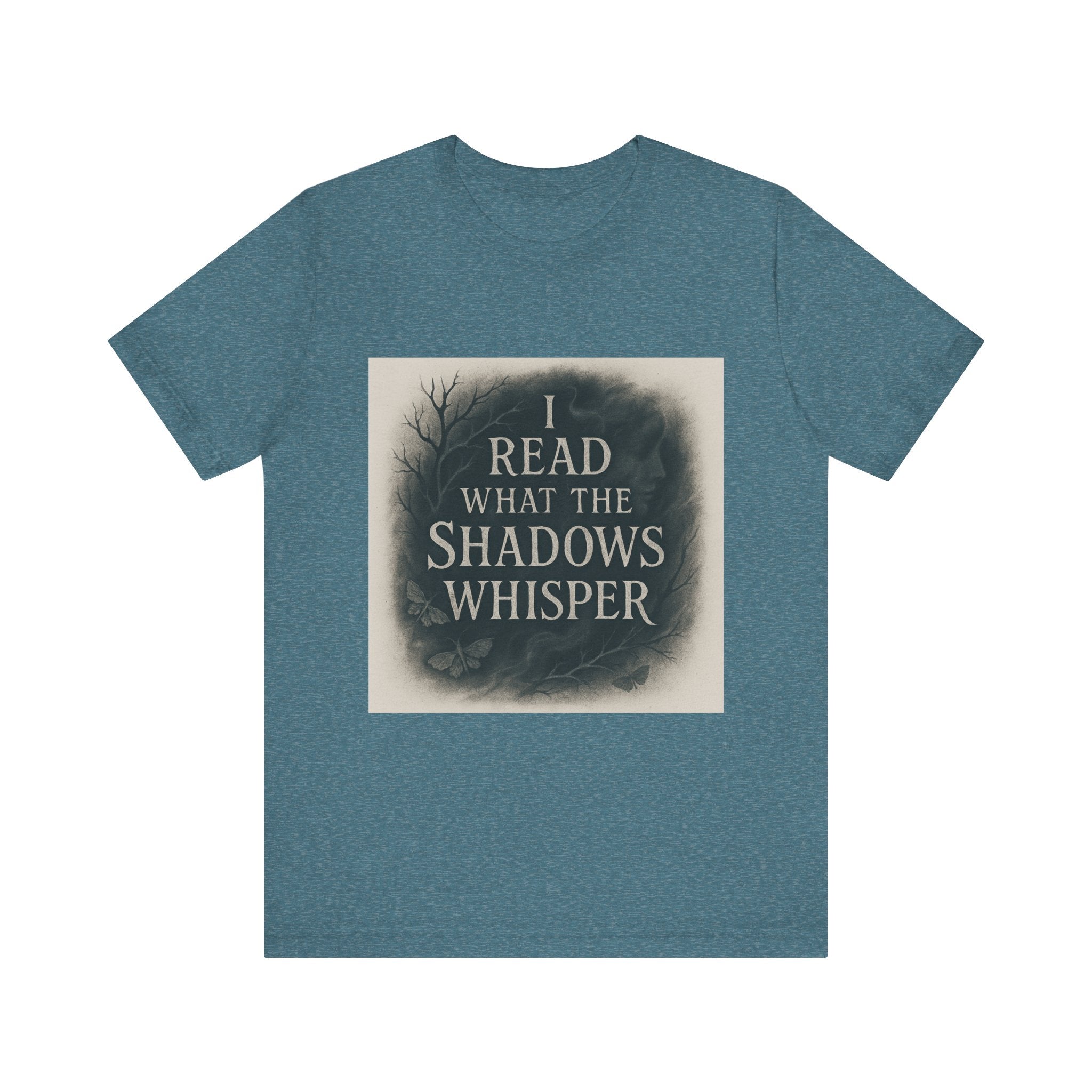 I Read What the Shadows Whisper T-Shirt