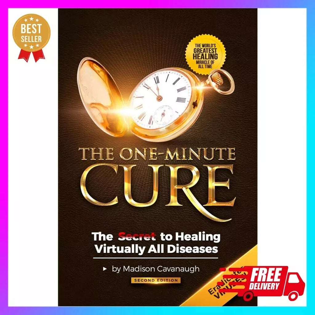 The One-Minute Cure: the Secret to Healing Virtually All Diseases - 2Nd Edition*