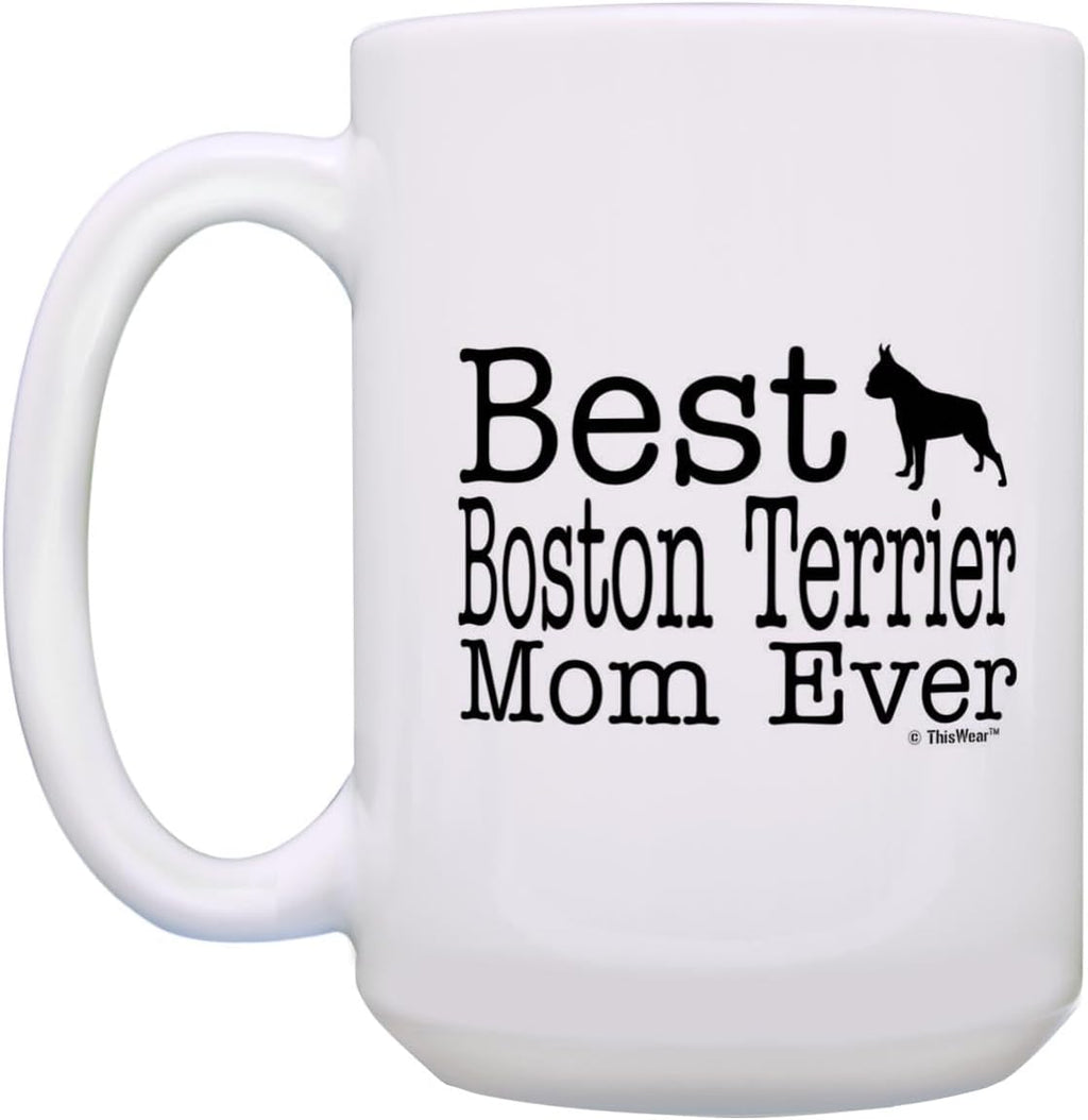 Boston Terrier Mom Gifts Best Boston Terrier Mom Ever Dog Mom Gifts 15Oz Ceramic Coffee Mug with Handle White