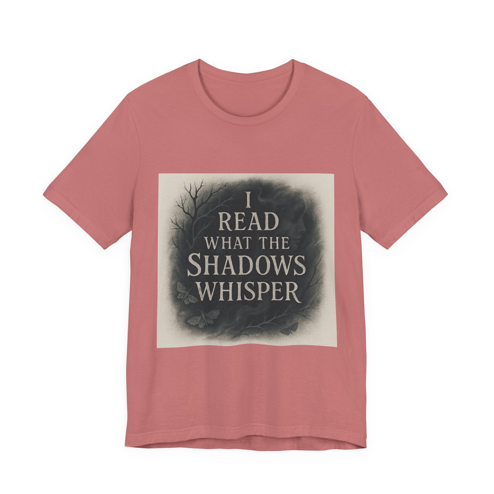 I Read What the Shadows Whisper T-Shirt