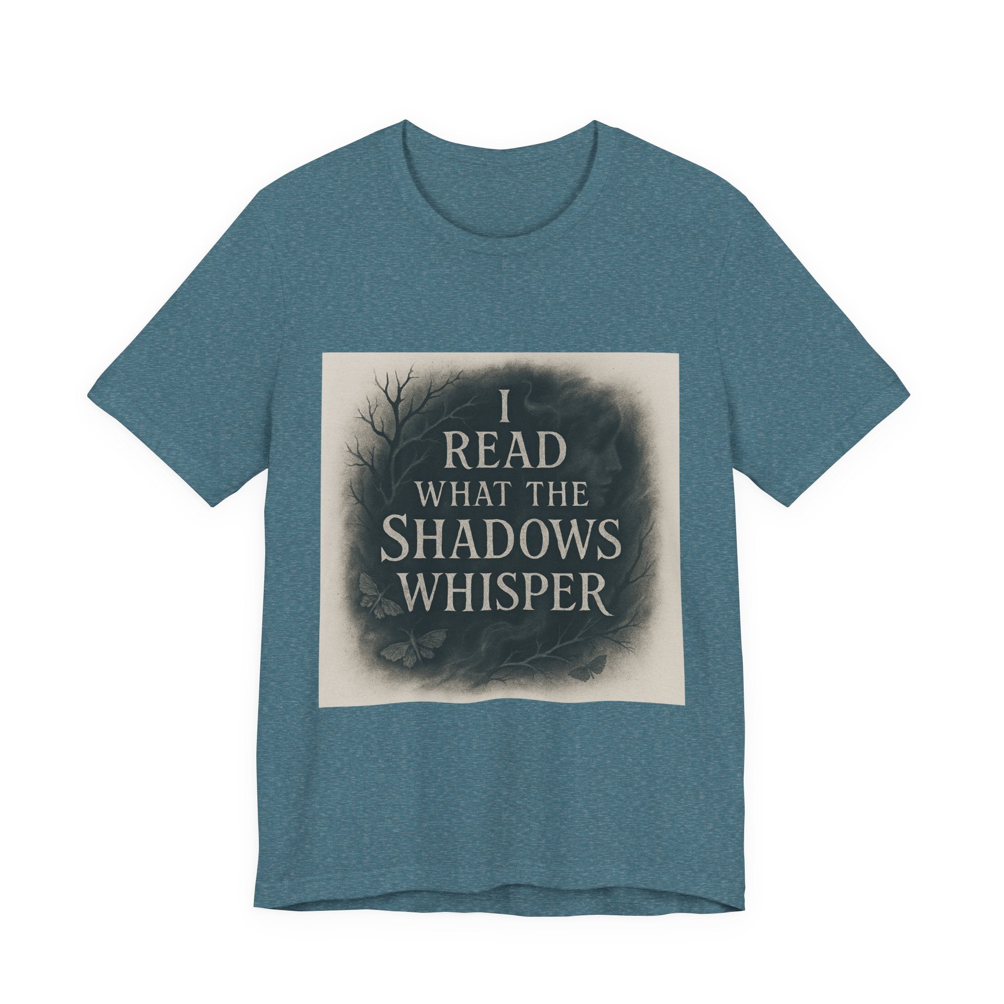 I Read What the Shadows Whisper T-Shirt