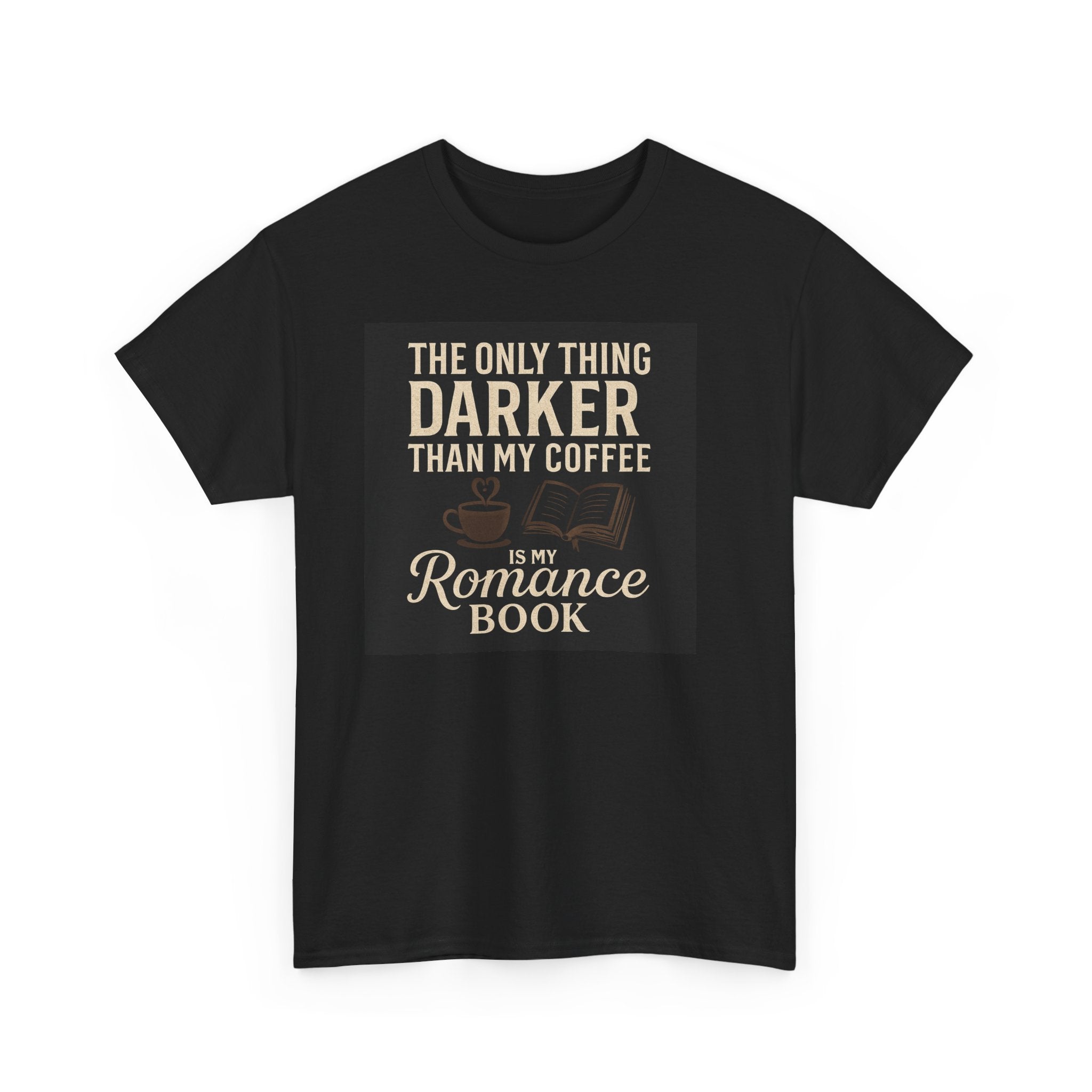 Romance Book Coffee T‑Shirt — "The Only Thing Darker Than My Coffee is My Romance Book"