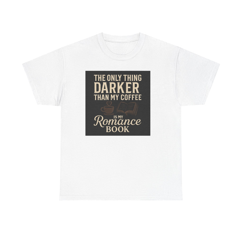 Romance Book Coffee T‑Shirt — "The Only Thing Darker Than My Coffee is My Romance Book"