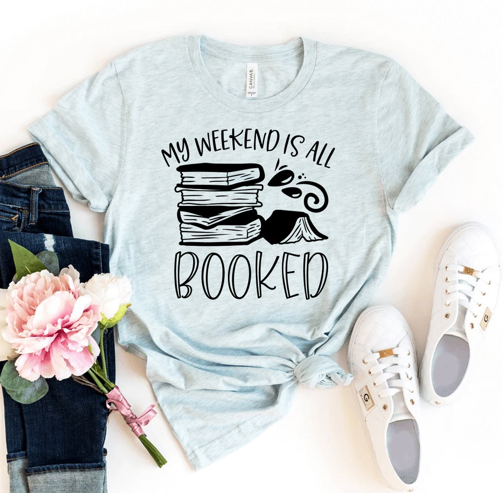 My Weekend Is All Booked T-shirt